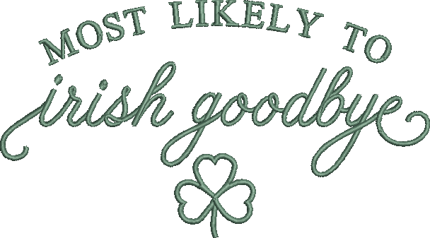 Most Likely to Irish Goodbye