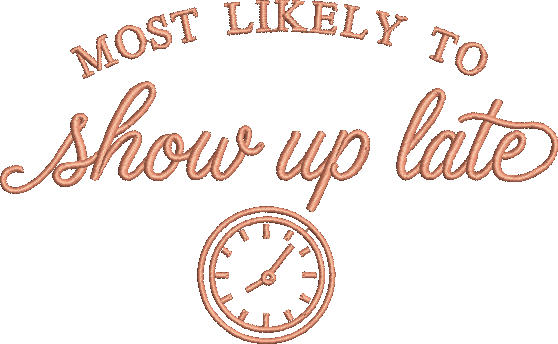 Most Likely to Show up Late