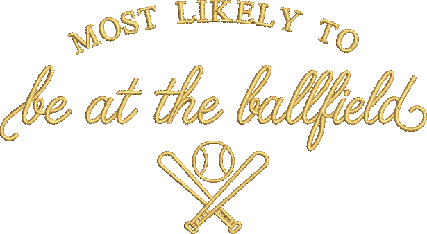 Most Likely to be at the Ballfield