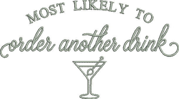 Most Likely to Order Another Drink